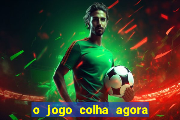 o jogo colha agora paga mesmo